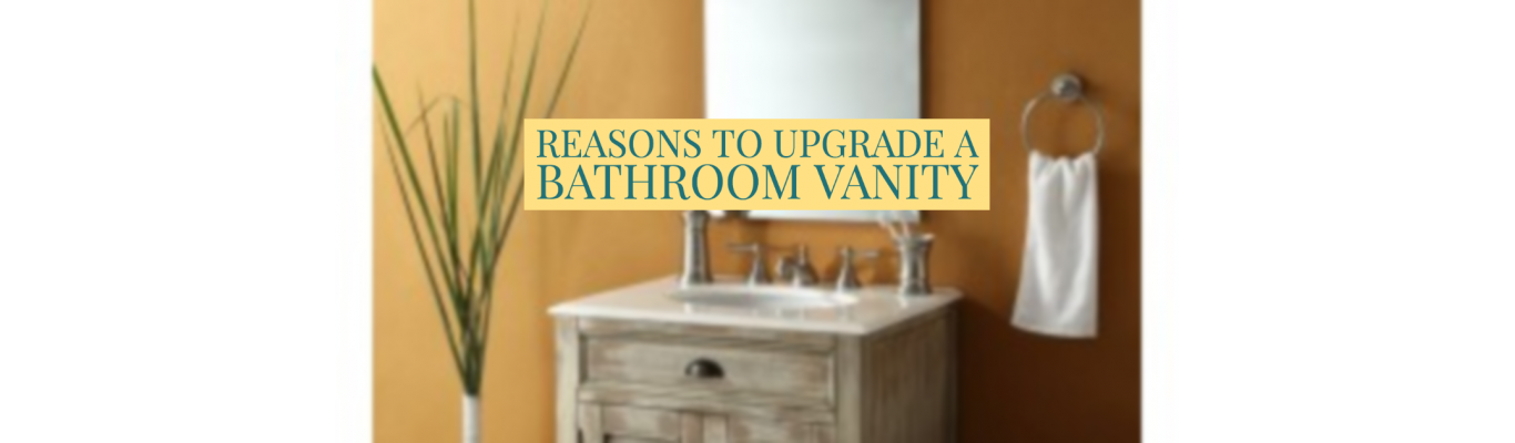 Reasons to Upgrade a Bathroom Vanity